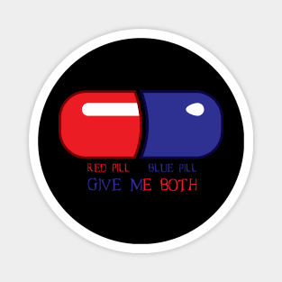 Red Pill or Blue Pill or Both Magnet